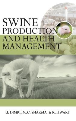 Swine Production and Health Management - Umesh Dimri R.Tiwari  M.C. Sharma &  