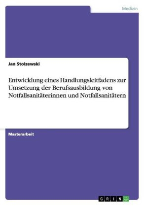 Entwicklung eines Handlungsleitfadens zur Umsetzung der Berufsausbildung von NotfallsanitÃ¤terinnen und NotfallsanitÃ¤tern - Jan Stolzewski