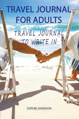 Travel Journal for Adults - Sophie Johnson