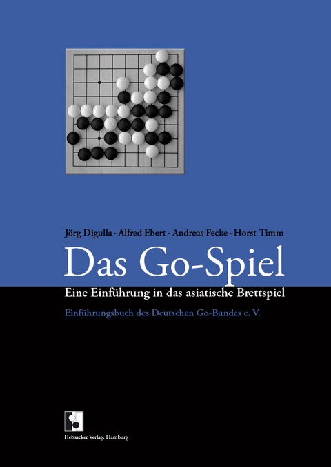 Das Go-Spiel - Jörg Digulla, Alfred Ebert, Andreas Fecke, Horst Timm