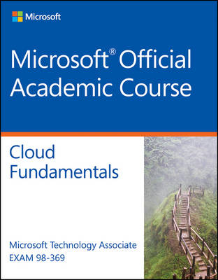 Exam 98–369 Cloud Fundamentals -  Microsoft Official Academic Course