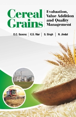 Cereal Grains: Evaluation,Value Addition and Quality Management - Saxena Jindal  D.C.  C.S.Rair  S.Singh &  Naveen