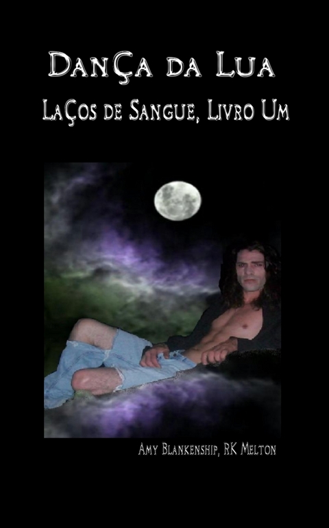 Dança Da Lua (Laços De Sangue, Livro Um) -  Amy Blankenship