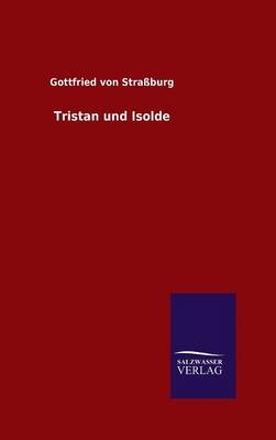 Tristan und Isolde -  Gottfried von Straßburg