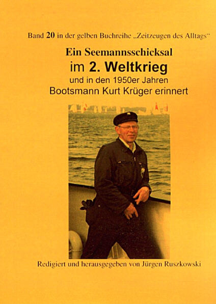 Seemannsschicksale / Ein Seemannsschicksal im 2. Weltkrieg und in den 1950er Jahren - Kurt Krüger