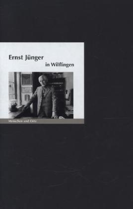 Ernst Jünger in Wilflingen - Bernd Erhard Fischer