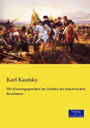 Die KlassengegensÃ¤tze im Zeitalter der franzÃ¶sischen Revolution - Karl Kautsky