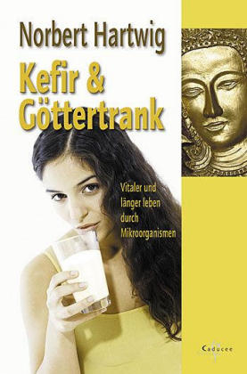 Kefir & Göttertrank - Norbert Hartwig