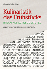 Kulinaristik des Frühstücks / Breakfast Across Cultures - Alois Wierlacher