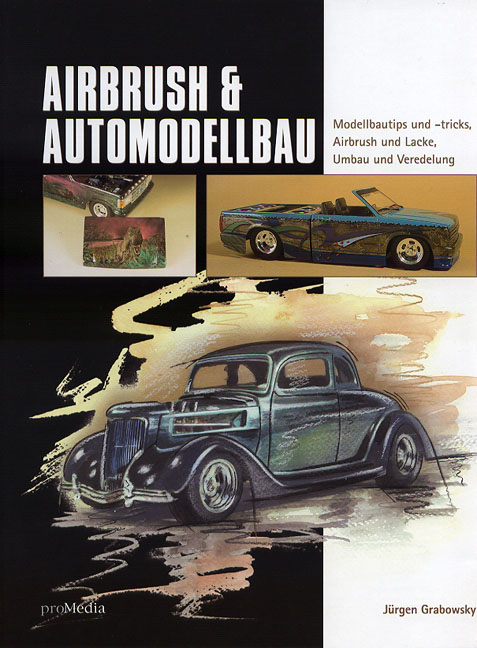 Airbrush & Automodellbau - Jürgen Grabowsky