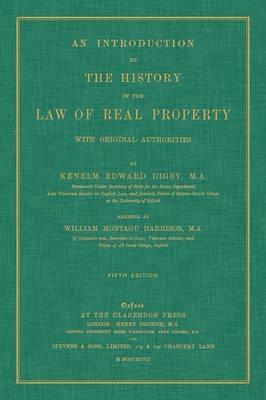 An Introduction to the History of the Law of Real Property with Original Authorities - Kenelm Edward Digby