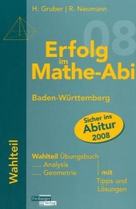 Erfolg im Mathe-Abi 2007 Wahlteil Baden-Württemberg - Helmut Gruber, Robert Neumann