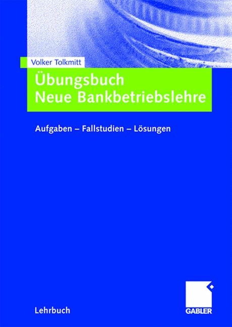 Übungsbuch Neue Bankbetriebslehre - Volker Tolkmitt