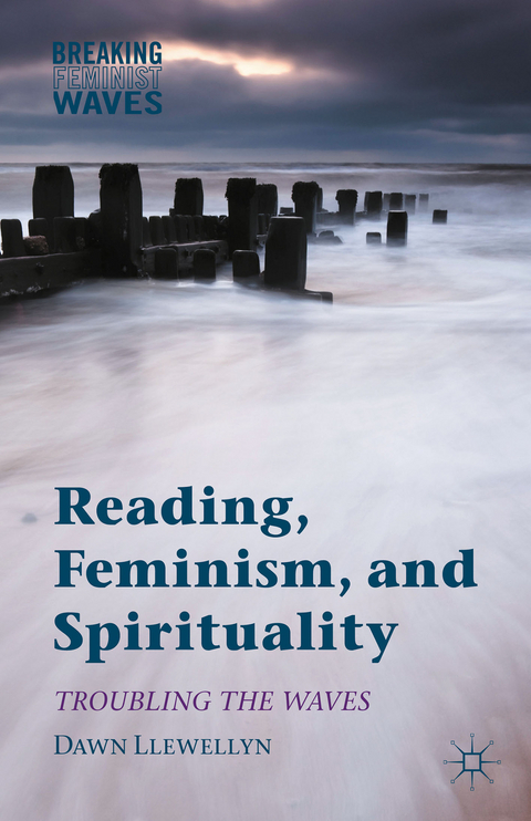 Reading, Feminism, and Spirituality - Dawn Llewellyn