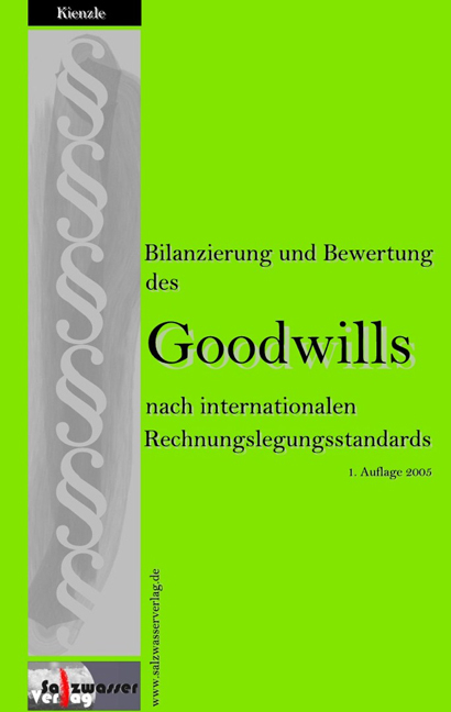 Bilanzierung und Bewertung des Goodwills nach internationalen Rechnungslegungsstandards - Daniel Kienzle