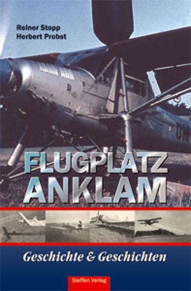 Flugplatz Anklam -  Geschichte und Geschichten - Reiner Stopp, Herbert Probst