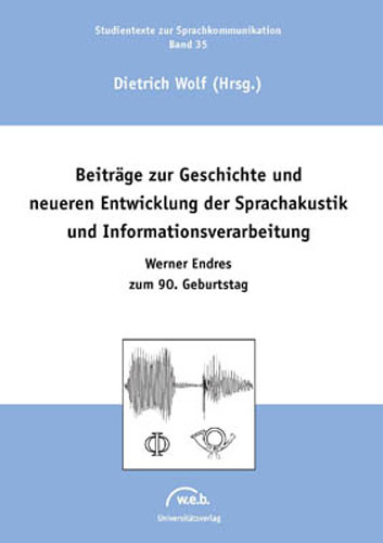 Beiträge zur Geschichte und neueren Entwicklung der Sprachakustik und Informationsverarbeitung - 