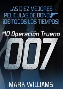 Las diez mejores películas de Bond… ¡de todos los tiempos! #10 Operación Trueno -  Mark Williams