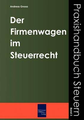 Der Firmenwagen im Steuerrecht - Andreas Gnosa