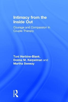 Intimacy from the Inside Out - Toni Herbine-Blank, Donna M. Kerpelman, Martha Sweezy