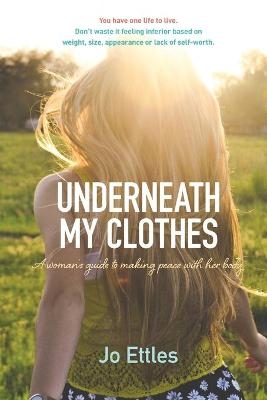 Underneath My Clothes - Jo Ettles
