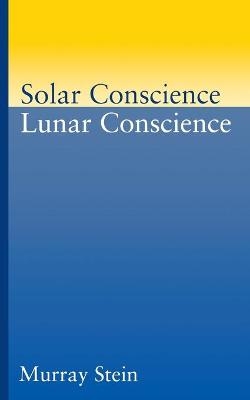 Solar Conscience Lunar Conscience - Murray Stein