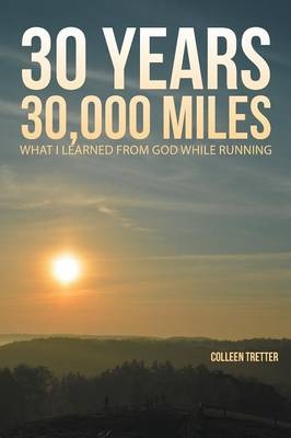 30 Years, 30,000 Miles - Colleen Tretter