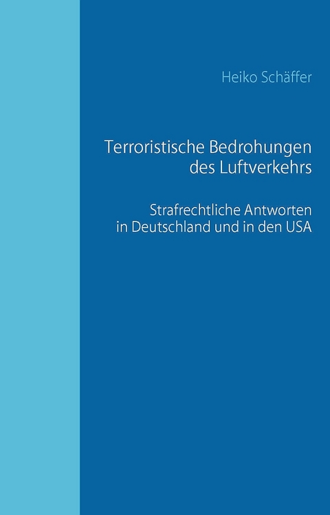 Terroristische Bedrohungen des Luftverkehrs - Heiko Schäffer