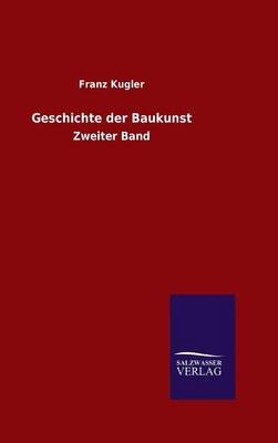 Geschichte der Baukunst - Franz Kugler