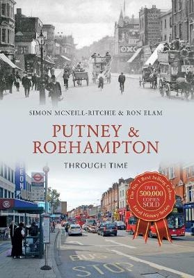 Putney & Roehampton Through Time - Simon McNeill-Ritchie, Ron Elam