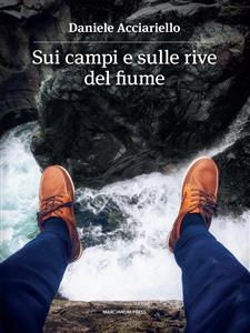 Sui campi e sulle rive del fiume - Daniele Acciariello