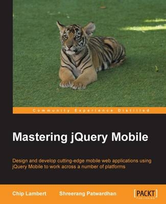 Mastering jQuery Mobile - Chip Lambert, Shreerang Patwardhan