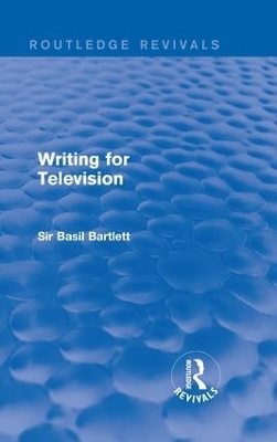 Writing for Television - Sir Basil Bartlett