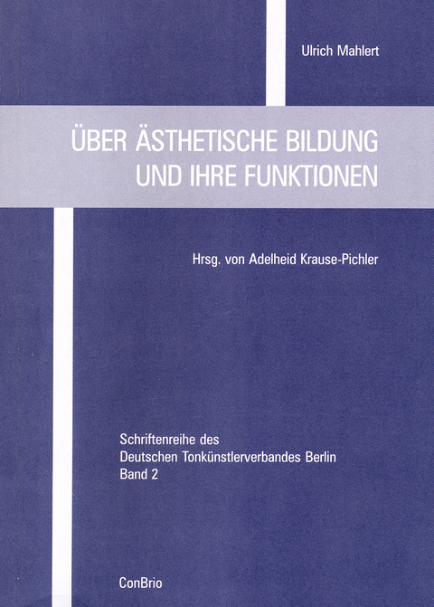 Über Ästhetische Bildung und ihre Funktionen - Lothar Romain, Ulrich Mahlert, Christian Höppner