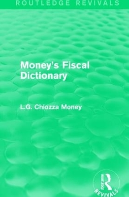 Money's Fiscal Dictionary - L.G. Chiozza Money