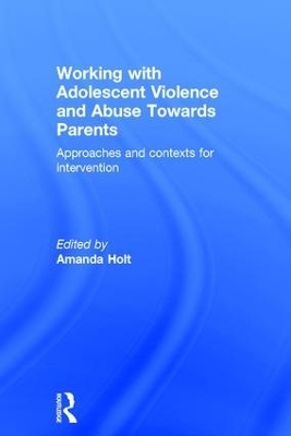 Working with Adolescent Violence and Abuse Towards Parents - 