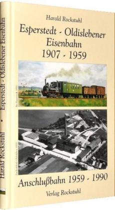 Aus der Geschichte der Bahnlinie - Esperstedt (Kyffh.)-Oldisleben 1907-1959 und der Anschlussbahn 1959-1990 - Harald Rockstuhl