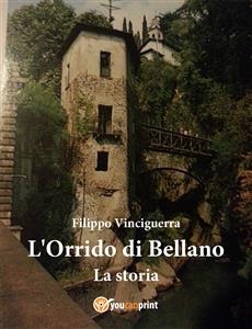 L'Orrido di Bellano - La storia - Filippo Vinciguerra