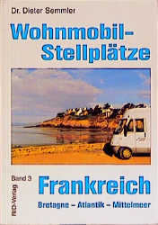 Wohnmobil-Stellplätze Frankreich - Bretagne, Atlantik, Mittelmeer - Dieter Semmler