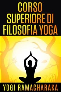 Corso superiore di Filosofia Yoga - Yogi Ramacharaka