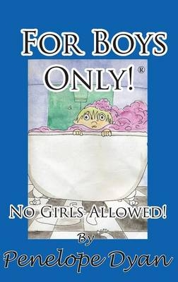 For Boys Only! No Girls Allowed! - Penelope Dyan