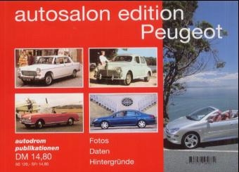 Autosalon Edition. Markenporträt / Peugeot - Wolfram Nickel, Alexander Marczak