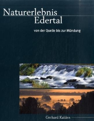 Naturerlebnis Edertal. Von der Quelle bis zur Mündung - Gerhard Kalden