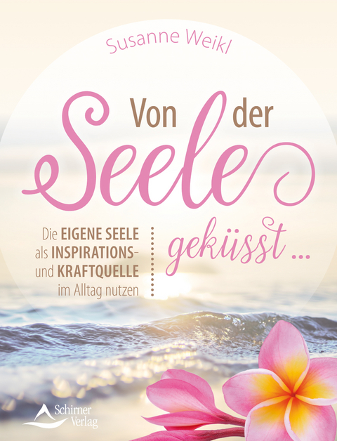 Von der Seele geküsst … - Susanne Weikl