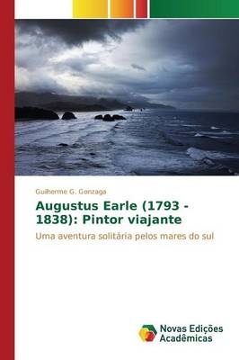 Augustus Earle (1793 - 1838) -  G Gonzaga Guilherme