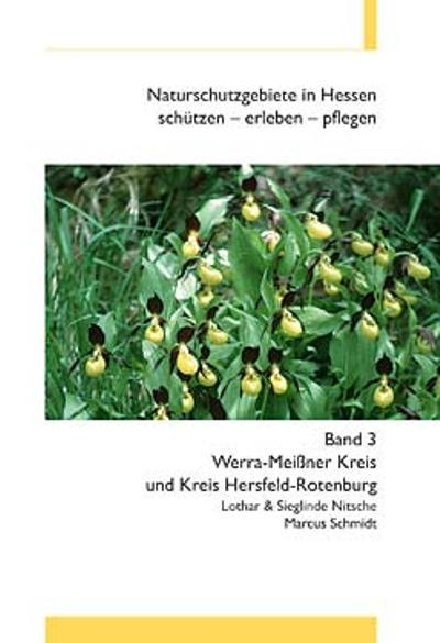 Naturschutzgebiete in Hessen, schützen - erleben - pflegen / Werra-Meissner-Kreis und Kreis Hersfeld-Rotenburg