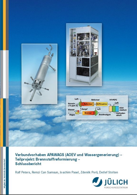 Verbundvorhaben APAWAGS (AOEV und Wassergenerierung) - Teilprojekt: Brennstoffreformierung - Schlussbericht - Ralf Peters, Remzi Can Samsun, Joachim Pasel, Zdenek Pors, Detlef Stolten