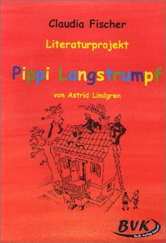 Literaturprojekt Pippi Langstrumpf - Claudia Fischer