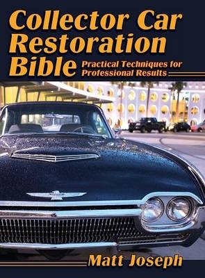 Collector Car Restoration Bible - Matt Joseph