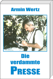 Die verdammte Presse - Armin Wertz